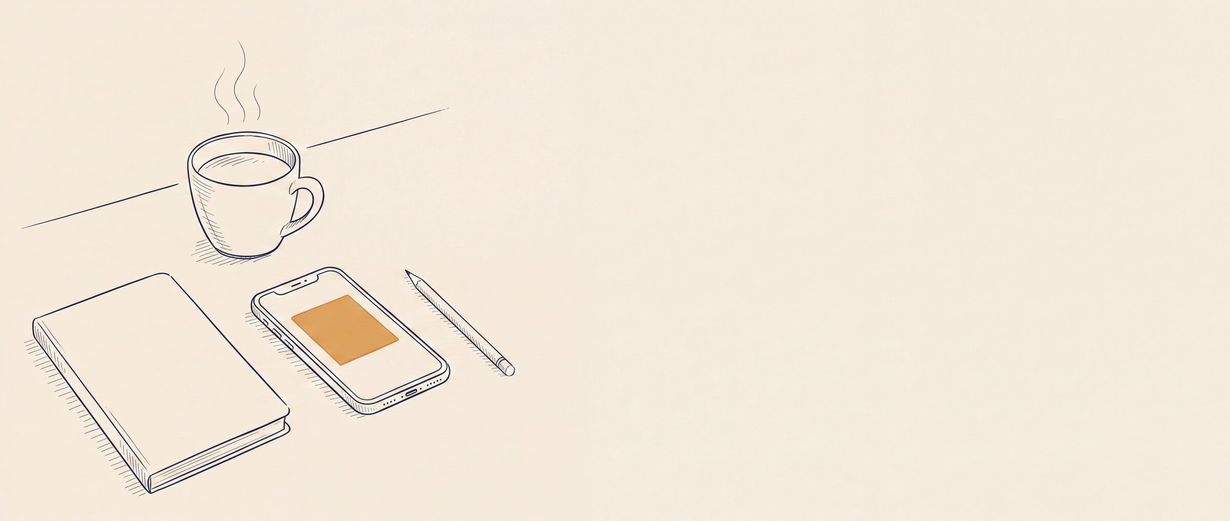 A desk in ink outline at the left edge: a steaming mug, a notebook, a pencil
and a phone, an ochre card on its screen